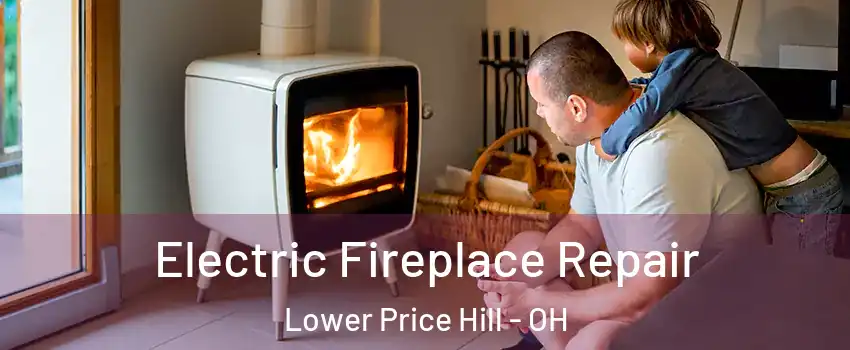 Electric Fireplace Repair Lower Price Hill - OH