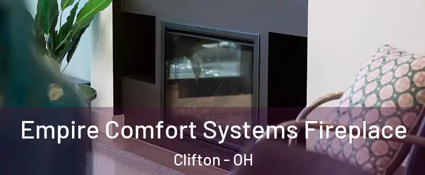 Empire Comfort Systems Fireplace Clifton - OH