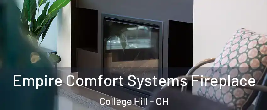 Empire Comfort Systems Fireplace College Hill - OH