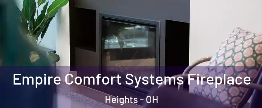 Empire Comfort Systems Fireplace Heights - OH