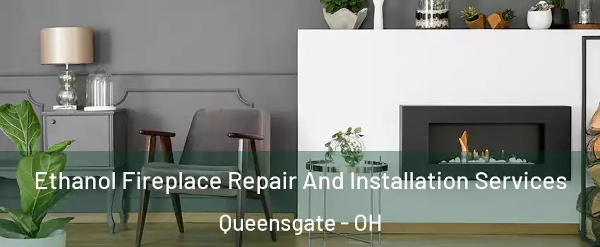 Ethanol Fireplace Repair And Installation Services Queensgate - OH