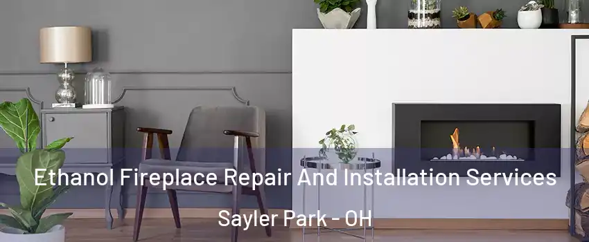 Ethanol Fireplace Repair And Installation Services Sayler Park - OH