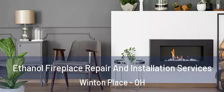 Ethanol Fireplace Repair And Installation Services Winton Place - OH