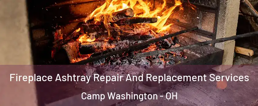 Fireplace Ashtray Repair And Replacement Services Camp Washington - OH