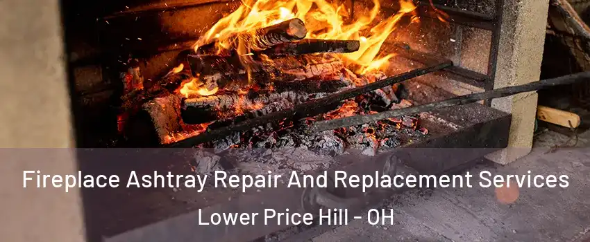 Fireplace Ashtray Repair And Replacement Services Lower Price Hill - OH