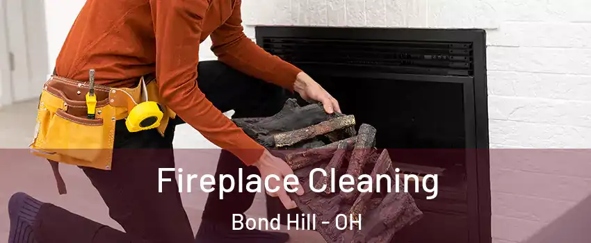 Fireplace Cleaning Bond Hill - OH