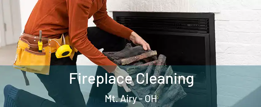 Fireplace Cleaning Mt. Airy - OH