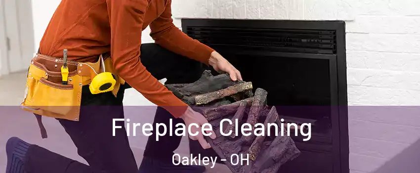 Fireplace Cleaning Oakley - OH