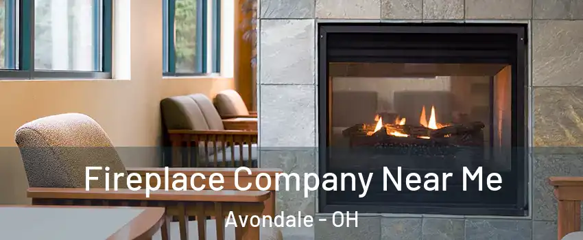 Fireplace Company Near Me Avondale - OH