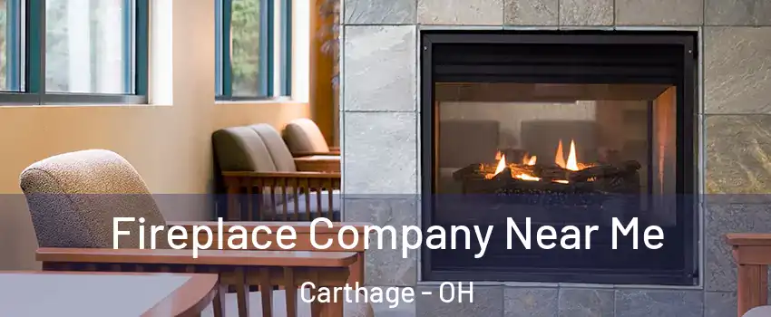 Fireplace Company Near Me Carthage - OH