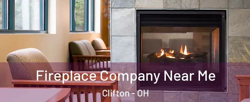 Fireplace Company Near Me Clifton - OH