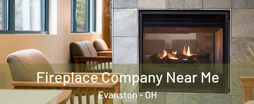 Fireplace Company Near Me Evanston - OH