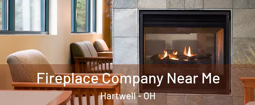 Fireplace Company Near Me Hartwell - OH