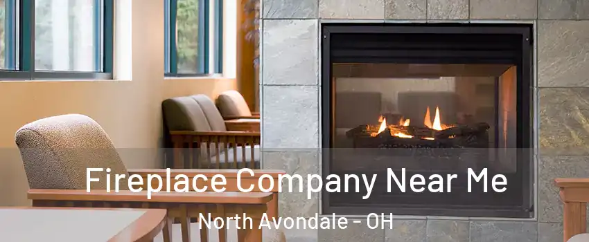 Fireplace Company Near Me North Avondale - OH