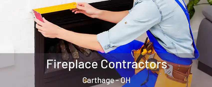 Fireplace Contractors Carthage - OH