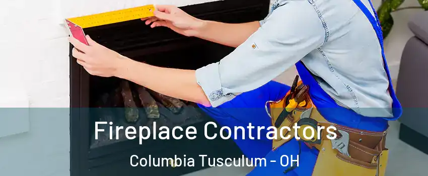 Fireplace Contractors Columbia Tusculum - OH