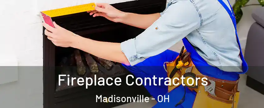 Fireplace Contractors Madisonville - OH