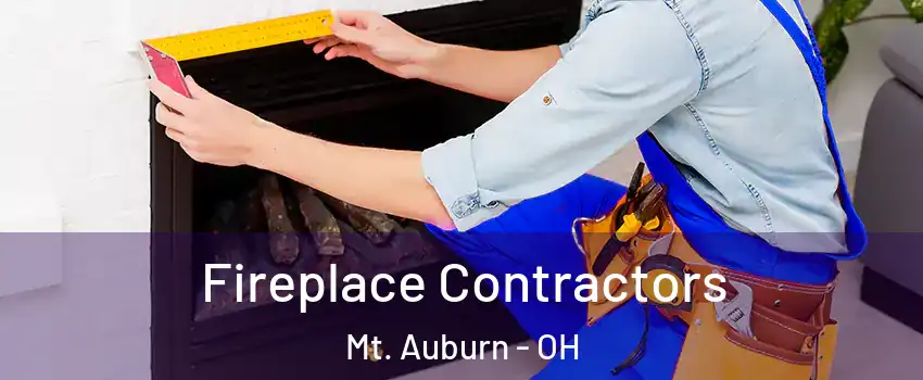 Fireplace Contractors Mt. Auburn - OH