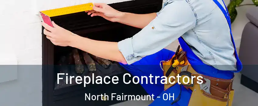 Fireplace Contractors North Fairmount - OH