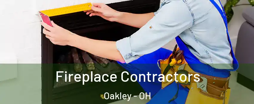 Fireplace Contractors Oakley - OH