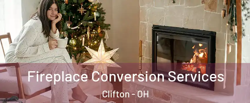 Fireplace Conversion Services Clifton - OH