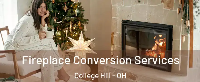 Fireplace Conversion Services College Hill - OH