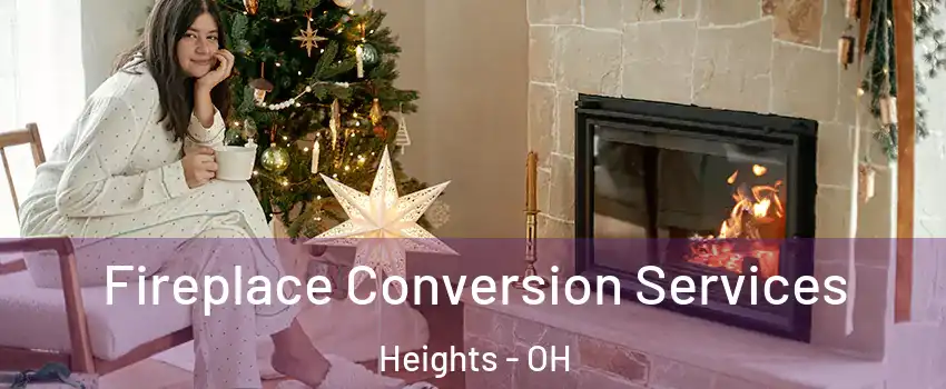 Fireplace Conversion Services Heights - OH