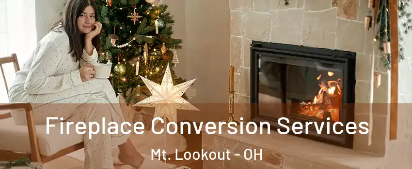 Fireplace Conversion Services Mt. Lookout - OH