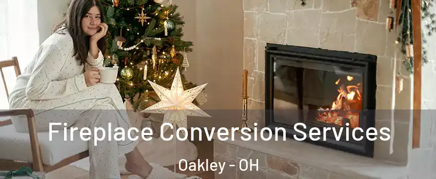 Fireplace Conversion Services Oakley - OH