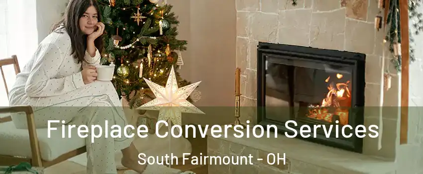 Fireplace Conversion Services South Fairmount - OH