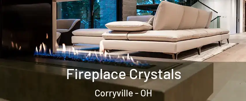 Fireplace Crystals Corryville - OH