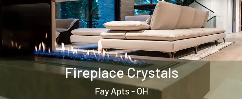 Fireplace Crystals Fay Apts - OH