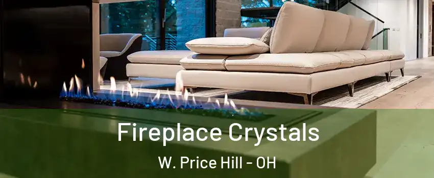 Fireplace Crystals W. Price Hill - OH