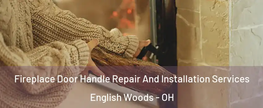 Fireplace Door Handle Repair And Installation Services English Woods - OH