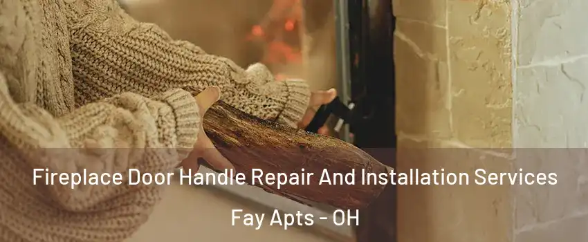 Fireplace Door Handle Repair And Installation Services Fay Apts - OH