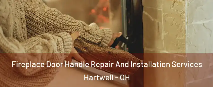 Fireplace Door Handle Repair And Installation Services Hartwell - OH