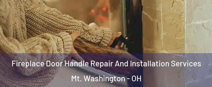 Fireplace Door Handle Repair And Installation Services Mt. Washington - OH