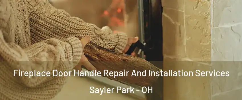 Fireplace Door Handle Repair And Installation Services Sayler Park - OH