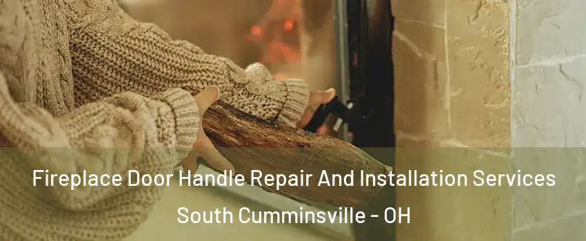 Fireplace Door Handle Repair And Installation Services South Cumminsville - OH