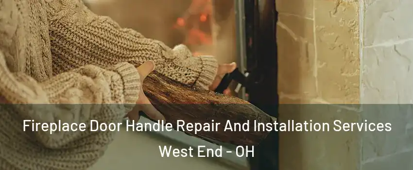 Fireplace Door Handle Repair And Installation Services West End - OH