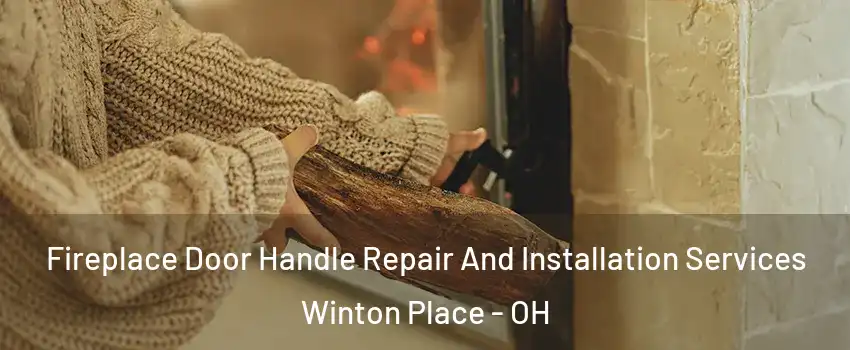 Fireplace Door Handle Repair And Installation Services Winton Place - OH