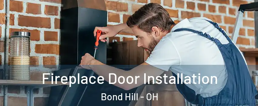 Fireplace Door Installation Bond Hill - OH