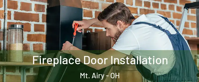 Fireplace Door Installation Mt. Airy - OH