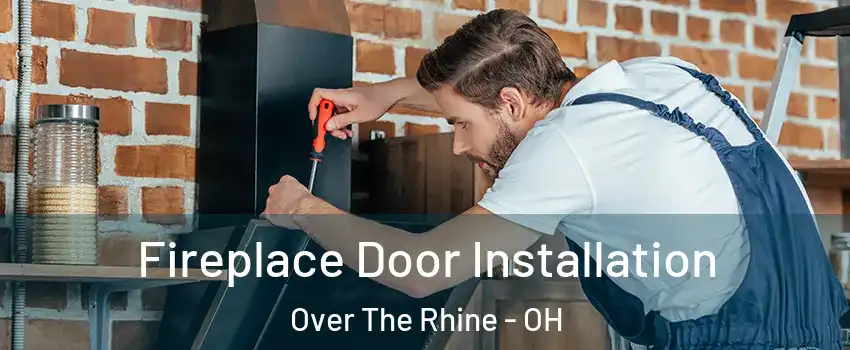 Fireplace Door Installation Over The Rhine - OH