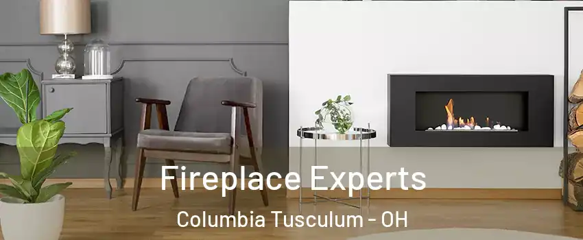 Fireplace Experts Columbia Tusculum - OH