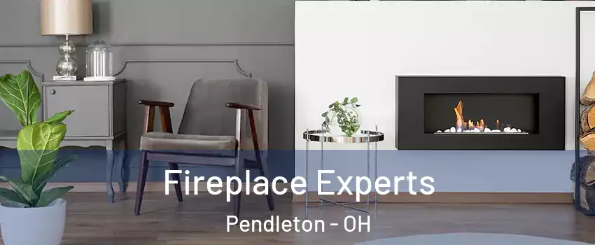 Fireplace Experts Pendleton - OH