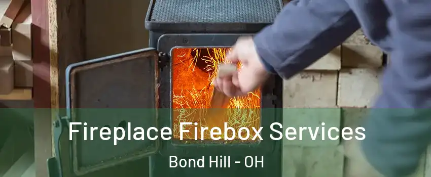 Fireplace Firebox Services Bond Hill - OH