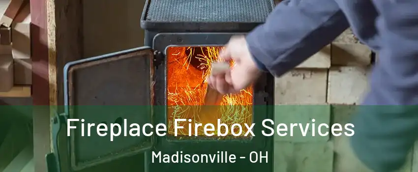 Fireplace Firebox Services Madisonville - OH