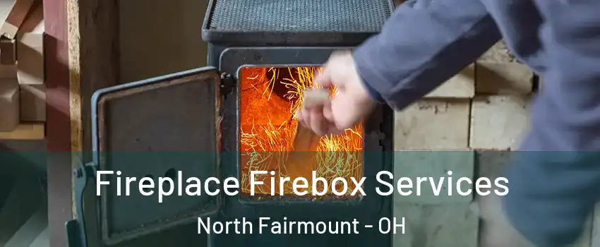 Fireplace Firebox Services North Fairmount - OH