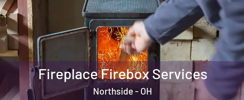 Fireplace Firebox Services Northside - OH